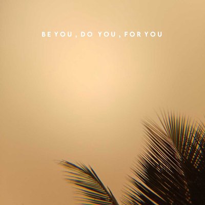be you, do you, for you 