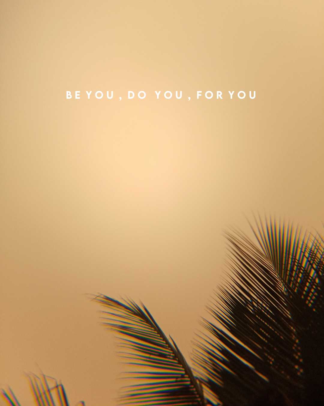 be you, do you, for you 